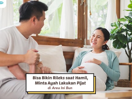 Bisa Bikin Rileks saat Hamil, Minta Ayah Lakukan Pijat di Area Ini Bun