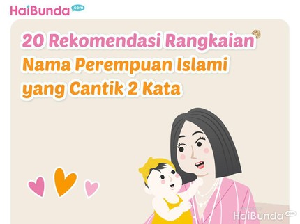 20 Rekomendasi Rangkaian Nama Bayi Perempuan Islami yang Cantik 2 Kata