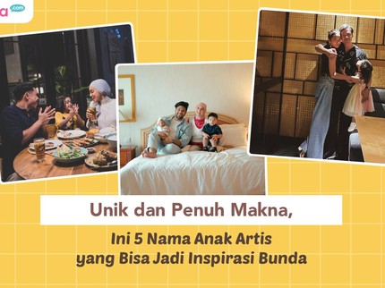 Unik dan Penuh Makna, Ini 5 Nama Anak Artis yang Bisa Jadi Inspirasi Bunda