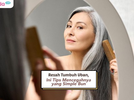 Resah Tumbuh Uban, Ini Tips Mencegahnya yang Simple Bun