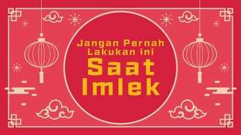INFOGRAFIS: Jangan Pernah Lakukan Ini Saat Imlek