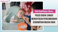 Perhatikan Bun, Posisi Duduk Sangat Menentukan Perkembangan Kemampuan Makan Anak