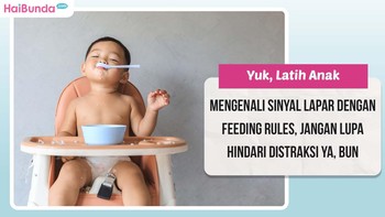 Yuk, Latih Anak Mengenali Sinyal Lapar dengan Feeding Rules, Jangan Lupa Hindari Distraksi Ya, Bun