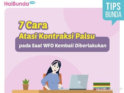 7 Cara Atasi Kontraksi Palsu pada Saat WFO Kembali Diberlakukan