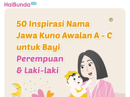 50 Inspirasi Nama Jawa Kuno Awalan A - C untuk Bayi Perempuan & Laki-laki