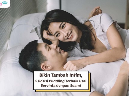 Bikin Tambah Intim, 5 Posisi Cuddling Terbaik Usai Bercinta dengan Suami
