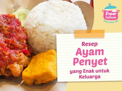 Mudah dan Sederhana, Ini Resep Ayam Penyet yang Enak untuk Keluarga