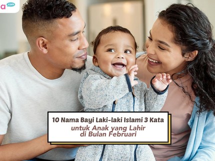 10 Nama Bayi Laki-laki Islami 3 Kata untuk Anak yang Lahir di Bulan Februari