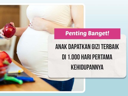 Penting Banget! Anak Dapatkan Gizi Terbaik di 1.000 Hari Pertama Kehidupannya