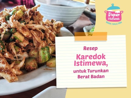 Resep Karedok Istimewa, Menu Tanpa Minyak & Santan untuk Turunkan Berat Badan
