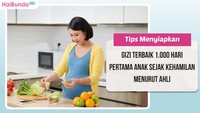 Tips Menyiapkan Gizi Terbaik 1.000 Hari Pertama Anak Sejak Kehamilan Menurut Ahli