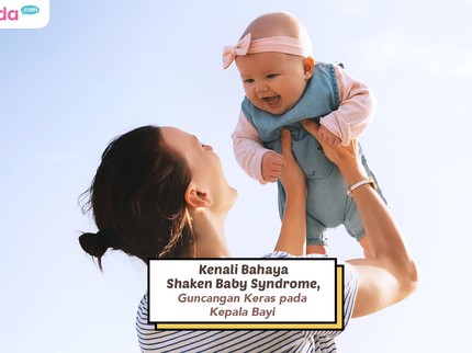 Kenali Bahaya Shaken Baby Syndrome, Guncangan Keras pada Kepala Bayi