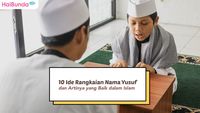 10 Ide Rangkaian Nama Yusuf Dan Artinya Yang Baik Dalam Islam