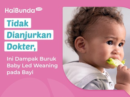 Tidak Dianjurkan Dokter, Ini Dampak Buruk Baby Led Weaning pada Bayi