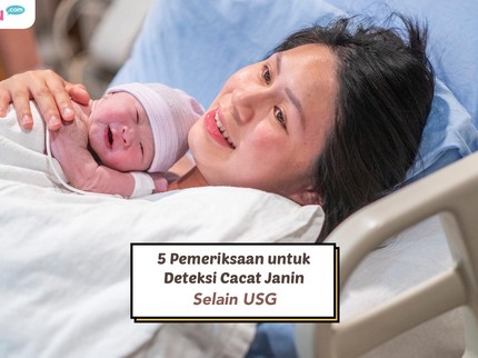 5 Pemeriksaan untuk Deteksi Cacat Janin Selain USG