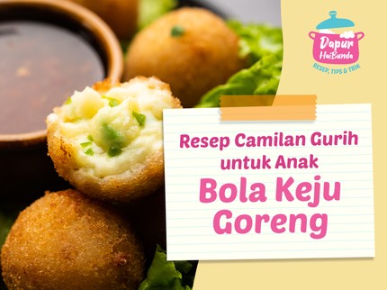 Resep Bola Keju Goreng, Camilan Gurih untuk Anak