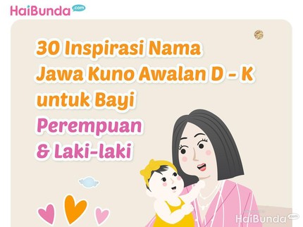 30 Inspirasi Nama Jawa Kuno Awalan D - K untuk Bayi Perempuan & Laki-laki