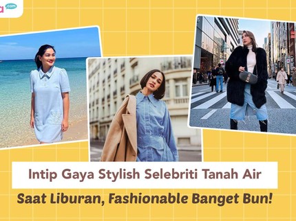 Intip Gaya Stylish Selebriti Tanah Air Saat Liburan, Fashionable Banget Bun!