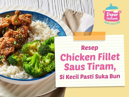 Resep Chicken Fillet Saus Tiram, Si Kecil Pasti Suka Bun