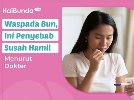 Waspada Bun, Ini Penyebab Susah Hamil Menurut Dokter