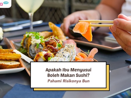 Apakah Ibu Menyusui Boleh Makan Sushi? Pahami Risikonya Bun