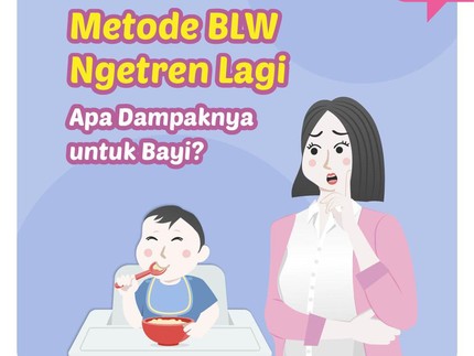Metode BLW Ngetren Lagi, Apa Dampaknya untuk Bayi?