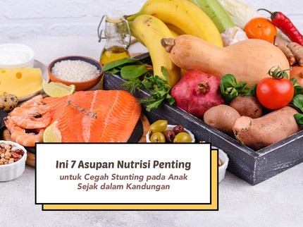 Catat Bun! Ini 7 Asupan Nutrisi Penting untuk Cegah Stunting pada Anak Sejak dalam Kandungan