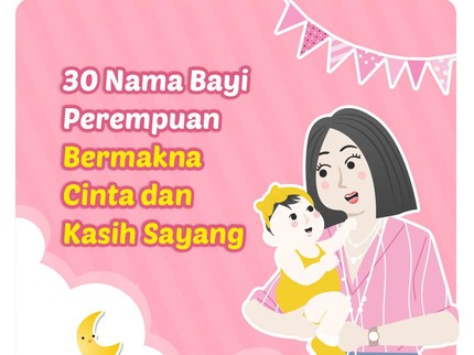 30 Nama Bayi Perempuan Bermakna Cinta & Kasih Sayang