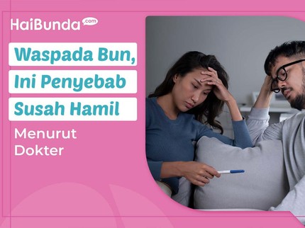Waspada Bun, Ini Penyebab Susah Hamil Menurut Dokter