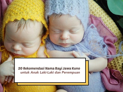 20 Rekomendasi Nama Bayi Jawa Kuno Beserta Arti, Ada untuk Anak Perempuan dan Laki-laki