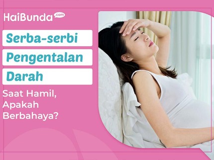 Serba-serbi Pengentalan Darah Saat Kehamilan, Apakah Berbahaya?