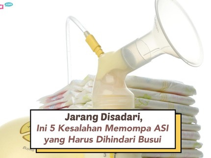 Jarang Disadari, Ini 5 Kesalahan Memompa ASI yang Harus Dihindari Busui