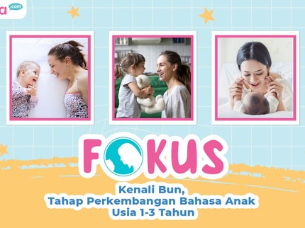 Kenali Bun, Tahap Perkembangan Bahasa Anak Usia 1-3 Tahun
