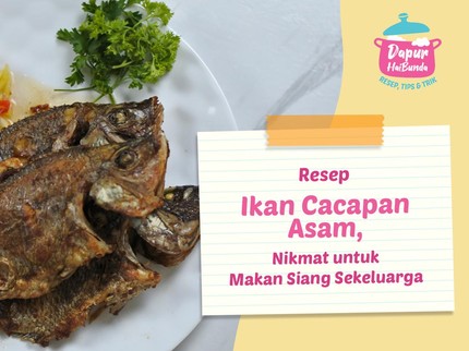 Resep Ikan Cacapan Asam, Nikmat untuk Makan Siang Sekeluarga