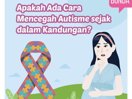 Apakah Ada Cara Mencegah Autisme Sejak Dalam Kandungan?