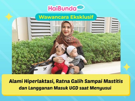 Alami Hiperlaktasi, Ratna Galih Sampai Mastitis dan Langganan Masuk UGD saat Menyusui