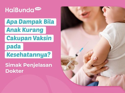 Apa Dampak Bila Anak Kurang Cakupan Vaksin pada Kesehatannya? Simak Penjelasan Dokter