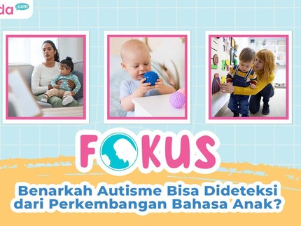 Benarkah Autisme Bisa Dideteksi dari Perkembangan Bahasa Anak?