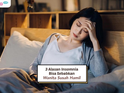 3 Alasan Insomnia Bisa Sebabkan Wanita Susah Hamil