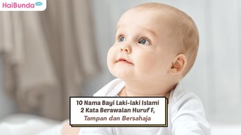 10 Nama Bayi Laki-laki Islami 2 Kata Berawalan Huruf F, Tampan dan Bersahaja