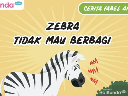 Cerita Fabel Animasi: Zebra Tidak Mau Berbagi