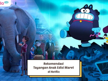 Rekomendasi Tayangan Anak Edisi Maret di Netflix