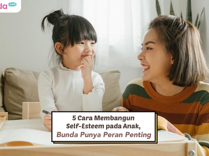 5 Cara Membangun Self-Esteem pada Anak, Bunda Punya Peran Penting