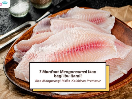 7 Manfaat Mengonsumsi Ikan bagi Ibu Hamil, Bisa Mengurangi Risiko Kelahiran Prematur