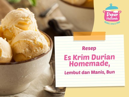 Resep Es Krim Durian Homemade yang Mudah, Lembut dan Manis Bun