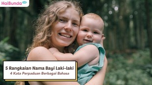 5 Rangkaian Nama Bayi Laki-laki 4 Kata Perpaduan Berbagai Bahasa