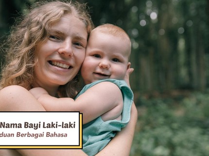 5 Rangkaian Nama Bayi Laki-laki 4 Kata Perpaduan Berbagai Bahasa