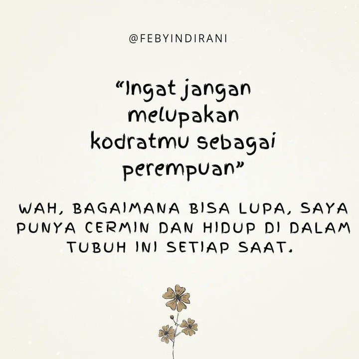 <p>"Ingat jangan melupakan kodratmu sebagai perempuan." Kodrat perempuan memang menjadi topik yang kerap menyinggung hampir semua perempuan, tetapi Bunda bisa membalasnya dengan jawaban seperti berikut ini, "Wah, bagaimana bisa lupa, saya punya cermin dan hidup di dalam tubuh ini setiap saat." (Foto: Instagram@feby.indirani)</p>