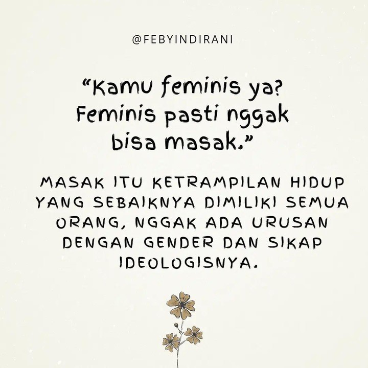 <p>"Kamu feminis ya? Feminis pasti nggak bisa masak." Tenang, ada jawaban alternatif juga yang bisa Bunda sampaikan seperti berikut ini, "Masak itu keterampilan hidup yang sebaiknya dimiliki semua orang, nggak ada urusan dengan gender dan sikap ideologisnya." (Foto: Instagram@feby.indirani)</p>
