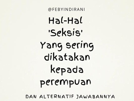 6 Cara Menjawab Pertanyaan Seksis dengan Cerdas ala Penulis Feby Indriani